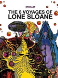 Lone Sloane: The 6 Voyages of Lone Sloane | Philippe Druillet | 