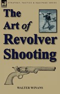 The Art of Revolver Shooting | Walter Winans | 