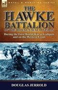 The Hawke Battalion of the Royal Naval Division-During the First World War at Gallipoli and on the Western Front | Douglas Jerrold | 