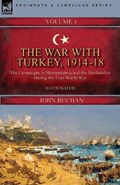 The War with Turkey, 1914-18----Volume 1: the Campaigns in Mesopotamia and the Dardanelles During the First World War | John Buchan | 