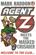 Agent Z Meets The Masked Crusader | Mark Haddon | 