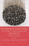 Women's Writing in Twenty-First-Century France | Gill Rye ; Amaleena Damle | 