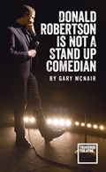 Donald Robertson Is Not a Stand Up Comedian | Gary (author) McNair | 