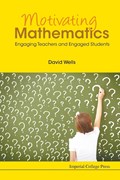 Motivating Mathematics: Engaging Teachers And Engaged Students | Uk)Wells DavidGraham(Fox&HowardLiteraryAgency | 