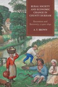 Rural Society and Economic Change in County Durham | A.T. Brown | 
