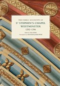 The Fabric Accounts of St Stephen's Chapel, Westminster, 1292-1396 | Tim Ayers | 