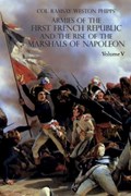 ARMIES OF THE FIRST FRENCH REPUBLIC AND THE RISE OF THE MARSHALS OF NAPOLEON I | Phipps Ramsay  Weston Phipps | 