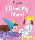 I Want My Mum! | Tony Ross | 