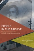 Creole in the Archive | Roshini Kempadoo | 