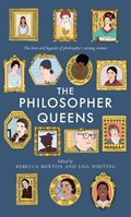 The Philosopher Queens | Rebecca Buxton ; Lisa Whiting | 