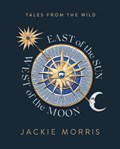 East of the Sun, West of the Moon | Jackie Morris | 