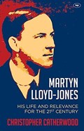 Martyn Lloyd-Jones | Christopher Catherwood | 