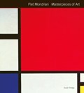 Piet Mondrian: Masterpieces of Art | Susie Hodge | 