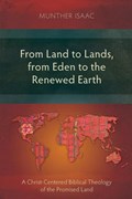 From Land to Lands, from Eden to the Renewed Earth | Munther Isaac | 