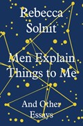 Men Explain Things to Me | Rebecca (Y) Solnit | 