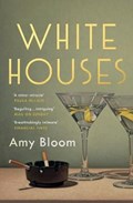 White Houses | BLOOM, Amy | 
