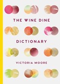 The Wine Dine Dictionary | Victoria Moore | 