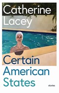 Certain American States | Catherine Lacey | 