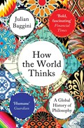 How the World Thinks | Julian Baggini | 