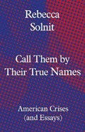 Call Them by Their True Names | Rebecca (Y) Solnit | 