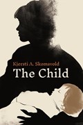The Child | Kjersti A. Skomsvold | 