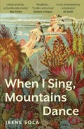 When I Sing, Mountains Dance | Irene Sola | 