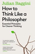 How to Think Like a Philosopher | Julian Baggini | 