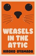 Weasels in the Attic | Hiroko Oyamada | 