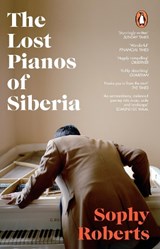 The Lost Pianos of Siberia | Sophy Roberts | 9781784162849