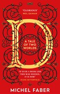 D (A Tale of Two Worlds) | Michel Faber | 