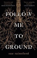 Follow Me To Ground | Sue Rainsford | 
