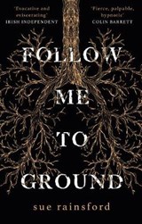 Follow Me To Ground | Sue Rainsford | 9781784164942