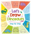 Let's Draw Dinosaurs Step By Step | Kasia Dudziuk | 