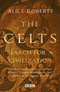 Celts, The - Search for a Civilisation | Alice Roberts | 