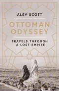 Ottoman Odyssey | Alev Scott | 