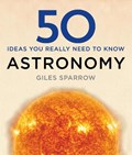 50 Astronomy Ideas You Really Need to Know | Giles Sparrow | 