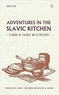 Adventures in the Slavic Kitchen | Igor Klekh | 