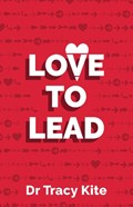Love to Lead | Dr Tracy Kite | 