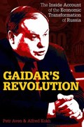Gaidar's Revolution | Petr Aven ; Alfred Kokh | 