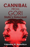 Cannibal from Gori: Stalin's Holocaust | Valentin Berezhkov | 