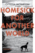 Homesick For Another World | Ottessa Moshfegh | 