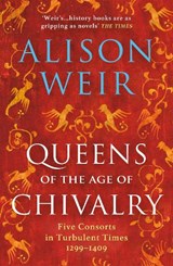 Queens of the Age of Chivalry | Alison Weir | 9781784701888