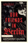 Our Friends in Berlin | Anthony Quinn | 