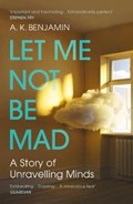 Let Me Not Be Mad | A K Benjamin | 