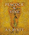 Peacock and Vine | A S Byatt | 