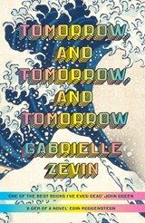 Tomorrow, and tomorrow, and tomorrow | Gabrielle Zevin | 9781784744656