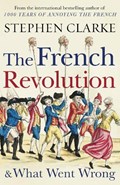 The French Revolution and What Went Wrong | Stephen Clarke | 