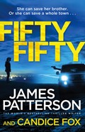 Fifty Fifty | James Patterson ; Candice Fox | 