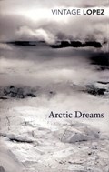 Arctic Dreams | Barry Lopez&, Robert Macfarlane (introduction) | 