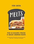 Melts : over 50 delicious toasted and grilled sandwich recipes | Fern Green | 